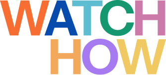 Watch How